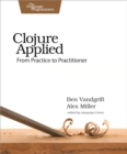Image for Clojure Applied: From Practice to Practitioner