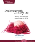 Image for Deploying with JRuby 9k: Deliver Scalable Web Apps Using the JVM