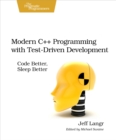 Image for Modern C++ programming with test-driven development: code better, sleep better