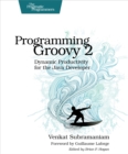 Image for Programming Groovy 2: Dynamic Productivity for the Java Developer