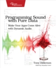 Image for Programming Sound with Pure Data: Make Your Apps Come Alive with Dynamic Audio