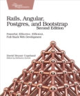 Image for Rails, Angular, Postgres, and Bootstrap: Powerful, Effective, Efficient, Full-Stack Web Development