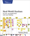 Image for Real-world Kanban: Do Less, Accomplish More With Lean Thinking