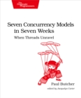 Image for Seven Concurrency Models in Seven Weeks: When Threads Unravel