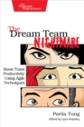 Image for The Dream Team nightmare: boost team productivity using agile techniques