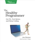 Image for Healthy Programmer: Get Fit, Feel Better, and Keep Coding