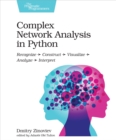 Image for Complex Network Analysis in Python: Recognize - Construct - Visualize - Analyze - Interpret