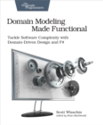 Image for Domain Modeling Made Functional: Tackle Software Complexity with Domain-Driven Design and F#