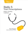 Image for Rails 5 Test Prescriptions: Build a Healthy Codebase