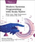 Image for Modern systems programming with Scala Native  : write lean, high-performance code without the JVM