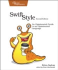 Image for Swift Style 2e : An Opinionated Guide to an Opinionated Language