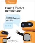 Image for Build Chatbot interactions  : responsive, intuitive interfaces with Ruby