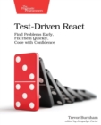 Image for Test-driven react  : find problems early, fix them quickly, code with confidence