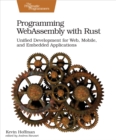 Image for Programming WebAssembly with Rust: unified development for web, mobile, and embedded applications