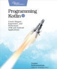 Image for Programming Kotlin: Create Elegant, Expressive, and Performant JVM and Android Applications