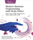 Image for Modern Systems Programming with Scala Native: Write Lean, High-Performance Code without the JVM