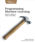 Image for Programming Machine Learning: From Coding to Deep Learning