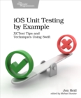 Image for iOS Unit Testing by Example: XCTest Tips and Techniques Using Swift