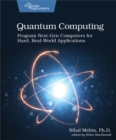 Image for Quantum Computing: Program Next-Gen Computers for Hard, Real-World Applications