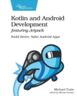 Image for Kotlin and Android development featuring Jetpack  : build better, safer Android apps