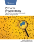 Image for Pythonic programming  : tips for becoming an idiomatic Python programmer