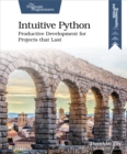 Image for Intuitive Python: Productive Development for Projects That Last
