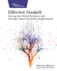 Image for Effective Haskell  : solving real-world problems with strongly typed functional programming