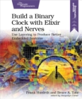 Image for Build a Binary Clock With Elixir and Nerves: Use Layering to Produce Better Embedded Systems