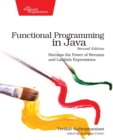 Image for Functional Programming in Java : Harness the Power of Streams and Lambda Expressions