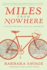 Image for Miles from nowhere: a round-the-world bicycle adventure