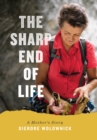 Image for The sharp end of life: a mother&#39;s story