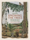 Image for Knowing the Trees: Discover the Forest from Seed to Snag