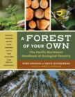 Image for A Forest of Your Own : The Pacific Northwest Handbook of Ecological Forestry: The Pacific Northwest Handbook of Ecological Forestry