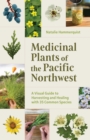 Image for Medicinal plants of the Pacific Northwest: a visual guide to harvesting and healing with 35 common species