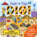 Image for Dig! : Peek a Flap Childrens Board Book