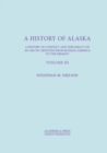 Image for A History of Alaska, Volume III : A History of Conflict and Diplomacy on an Arctic Frontier from Russian America to the Present