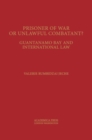 Image for Prisoners of War or Unlawful Combatants? : Guantanamo Bay and International Law