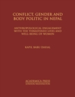 Image for Conflict, gender, and body politic in Nepal  : anthropological engagement with threatened lives and well-being of women