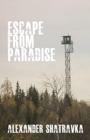 Image for Escape from Paradise : A Russian Dissident&#39;s Journey from the Gulag to the West