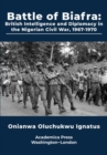 Image for Battle of Biafra : British Intelligence and Diplomacy in the Nigerian Civil War, 1967-1970
