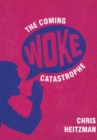 Image for Coming Woke Catastrophe: A Critical Examination of Woke Culture
