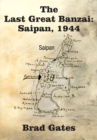 Image for The Last Great Banzai : Saipan, 1944: Saipan, 1944