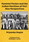 Image for Feminist Fiction and the Indian Partition of 1947: New Perspectives