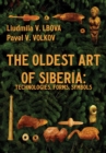 Image for The oldest art of Siberia  : forms, symbols, technologies