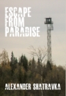 Image for Escape From Paradise : A Russian Dissident’s Journey From the Gulag to the West