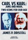 Image for Carl Vs. Karl: Jung and Marx, Two Icons for Our Age