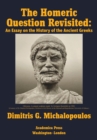 Image for The Homeric Question Revisited: An Essay on the History of the Ancient Greeks