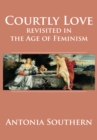 Image for Courtly Love Revisited in the Age of Feminism