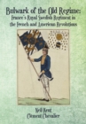 Image for Bulwark of the old regime: France&#39;s Royal Swedish Regiment in the French and American revolutions