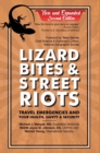 Image for Lizard bites &amp; street riots  : travel emergencies and your health, safety, and security